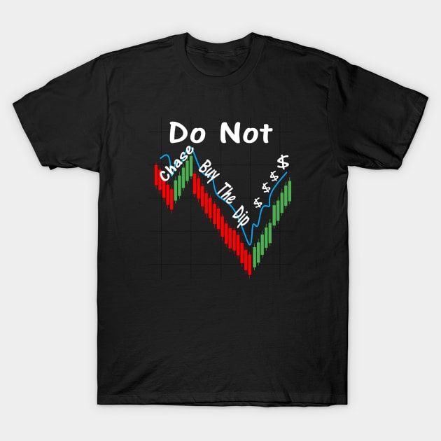 Do Not Chase Buy The Dip $ T-Shirt by Journees